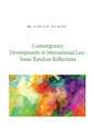 Contemporary Developments in International Law Some Random Reflections - Mahavir Law House(MLH)